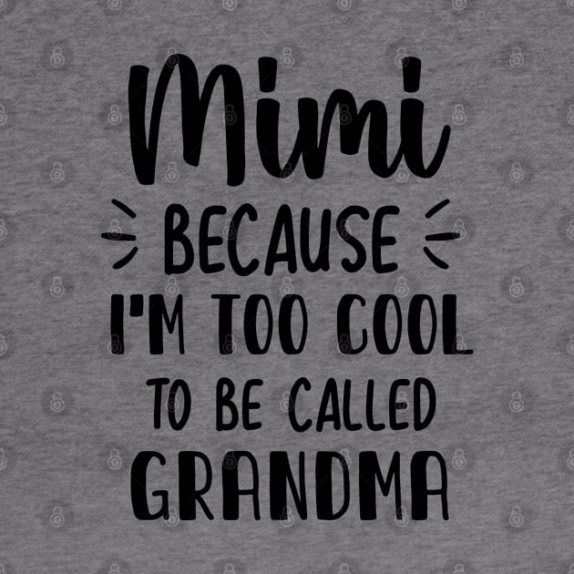 Mimi because I'm too cool to be called grandma. idea for Grandma  Birthday, gift for her,  Grandma gift, by TIHONA